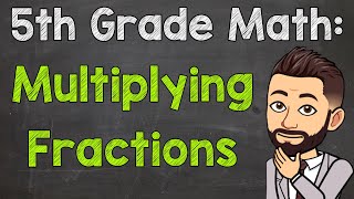 Multiplying Fractions  5th Grade Math [upl. by Mohorva210]