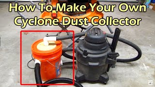 How To Make a Cyclone Dust Collector for Your Shop Vacuum [upl. by Erastes]