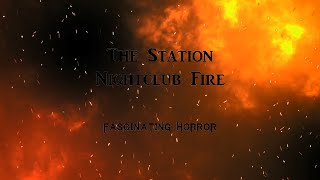 The Station Nightclub Fire  A Short Documentary  Fascinating Horror [upl. by Duffie]