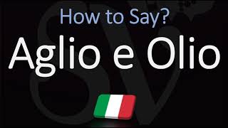 How to Pronounce Aglio E Olio CORRECTLY Italian English Pronunciation [upl. by Muldon890]