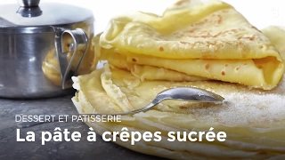 La pâte à crêpes sucrée  Recettes de crêpes [upl. by Aihsoj]