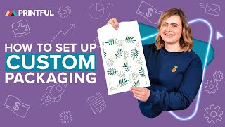 How to Set Up Custom Packaging with Printful PrintonDemand 2024 [upl. by Chancellor702]