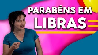 PARABÉNS PRA VOCÊ EM LIBRAS  FELIZ ANIVERSÁRIO EM LIBRAS [upl. by Eirrek]