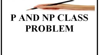 P AND NP CLASS PROBLEM [upl. by Ahsyia]