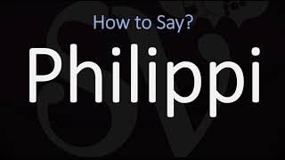 How to Pronounce Philippi CORRECTLY [upl. by Lindeberg861]