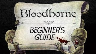 The Beginners Guide to Bloodborne [upl. by Baudoin886]