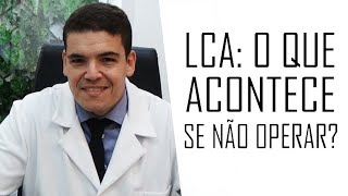 LIGAMENTO CRUZADO ANTERIOR O que acontece se não operar [upl. by Hernando617]