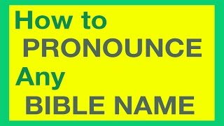 How To Pronounce Bible Names With Ease [upl. by Esmerelda]