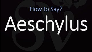 How to Pronounce Aeschylus CORRECTLY [upl. by Gwenora]