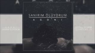 Agoni  Sanırım Ölüyorum 2017 [upl. by Desiree]