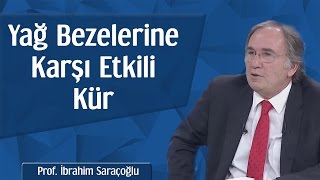 Yağ Bezelerine Karşı Etkili Kür  Prof İbrahim Saraçoğlu [upl. by Jadwiga]