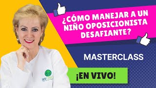 MASTERCLASS CÓMO MANEJAR A UN NIÑO OPOSICIONISTA DESAFIANTE [upl. by Lydia]