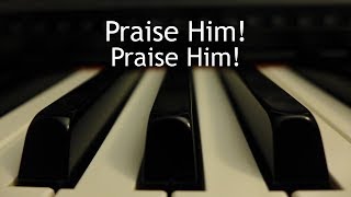 Praise Him Praise Him  piano instrumental hymn with lyrics [upl. by Ardme]