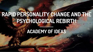 Rapid Personality Change and the Psychological Rebirth [upl. by Earaj]