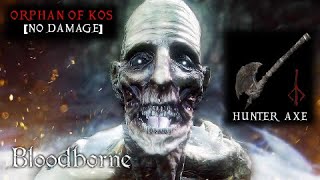 Bloodborne  Orphan of Kos No Damage Boss Fight  Hunter Axe  The Old Hunters DLC [upl. by Narol]