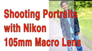 Using Nikon 105mm Macro Lens for Portraits [upl. by Terena]