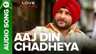 AAJ DIN CHADHEYA  Full Audio Song  Love Aaj Kal  Saif Ali Khan amp Giselli Monteiro [upl. by Proffitt]