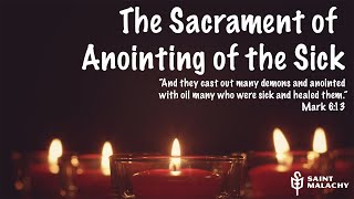 The Sacraments  Anointing of the Sick [upl. by Arratal]