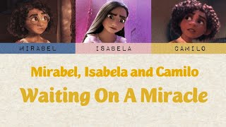 Mirabel Isabela and Camilo  Waiting On A Miracle Trio Lyrics [upl. by Dreddy980]