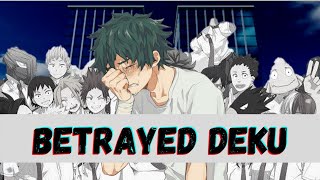 Betrayed Deku AU quotkicked out of UAquot Part 1 [upl. by Hakceber]