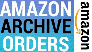 How To Archive amp UnArchive Amazon Orders [upl. by Netsoj]