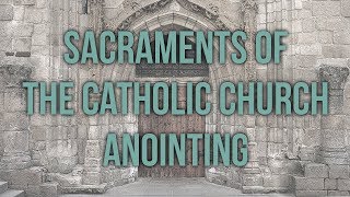 Anointing of the Sick Sacraments of the Catholic Church [upl. by Intruoc]