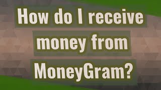 How do I receive money from MoneyGram [upl. by Kcire]