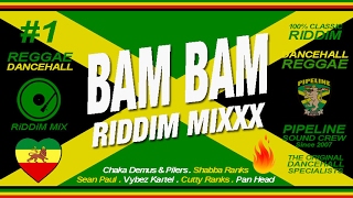 BAM BAM Riddim Mixxx Pilers Sean Paul Kartel Shabba Ranks and more [upl. by Alage]