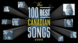 The 100 Best Canadian Songs Ever [upl. by Bertelli]