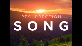 Resurrection Song [upl. by Onidranreb]