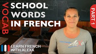 School Words in French Part 1 basic French vocabulary from Learn French With Alexa [upl. by Yusuk356]