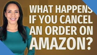 What happens if you cancel an order on Amazon [upl. by Roselin]