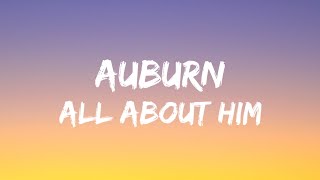 Auburn  All About Him Lyrics [upl. by Ella]