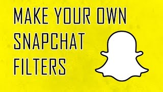 How to make your own SNAPCHAT filters and upload them [upl. by Hyacintha795]