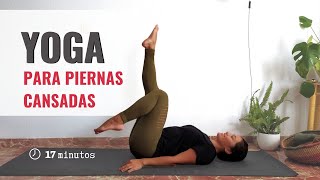 YOGA para PIERNAS cansadas  Mejorar circulación de las piernas rutina 17 minutos [upl. by Nohsreg]