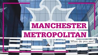 Manchester Metropolitan University  What do you see [upl. by Hakan]