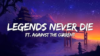 🎧Legend Never Die Lyrics ft Against The Current [upl. by Aiva]