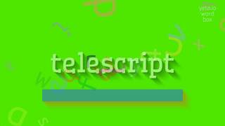 TELESCRIPT  HOW TO PRONOUNCE TELESCRIPT telescript [upl. by Courtland]