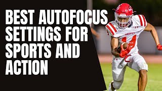 Five essential autofocus settings for shooting sports and action [upl. by Tala477]