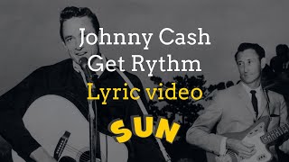 Johnny Cash  Get Rhythm Lyric Video [upl. by Karole]